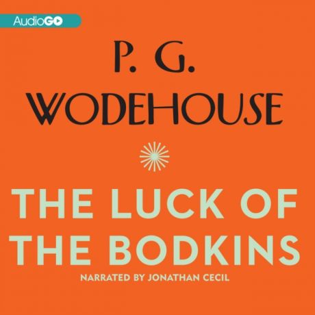 P. G. Wodehouse Luck of the Bodkins