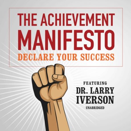 Dr. Larry Iverson Achievement Manifesto