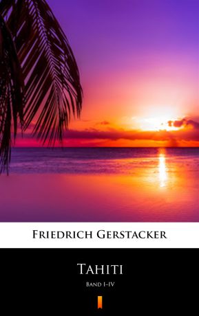 Gerstäcker Friedrich Tahiti