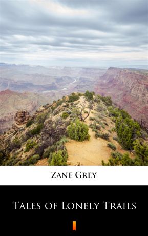 Zane Grey Tales of Lonely Trails