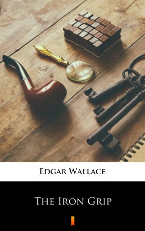 Edgar Wallace The Iron Grip