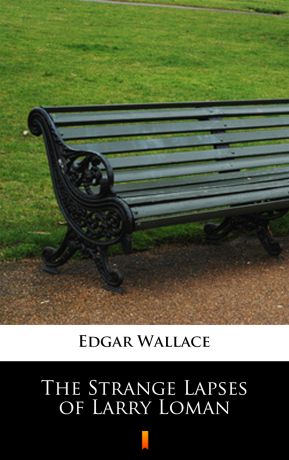 Edgar Wallace The Strange Lapses of Larry Loman