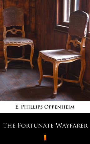 E. Phillips Oppenheim The Fortunate Wayfarer