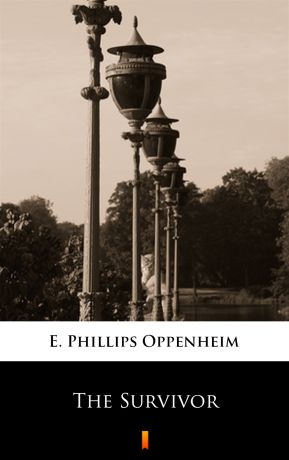 E. Phillips Oppenheim The Survivor