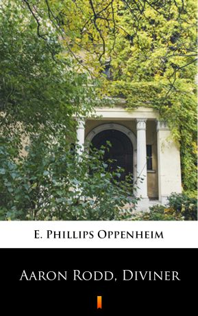 E. Phillips Oppenheim Aaron Rodd, Diviner