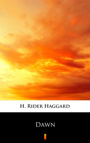 H. Rider Haggard Dawn