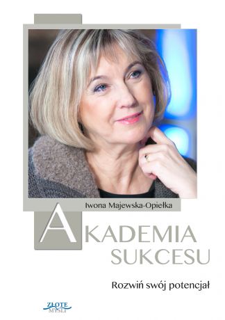 Iwona Majewska-Opiełka Akademia Sukcesu