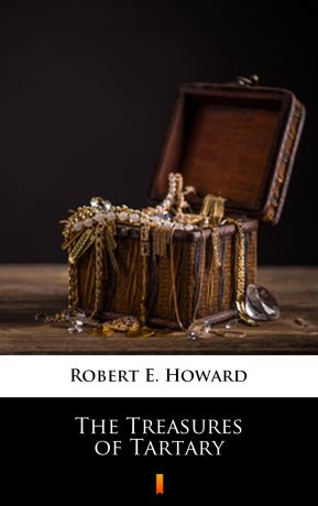 Robert E. Howard The Treasures of Tartary