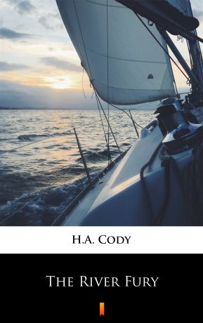 H.A. Cody The River Fury