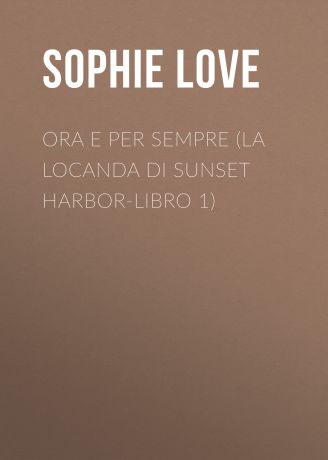 Sophie Love Ora e per sempre (La Locanda di Sunset Harbor-Libro 1)
