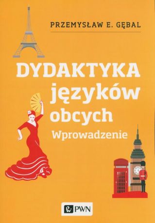 Przemysław E. Gębal Dydaktyka języków obcych. Wprowadzenie