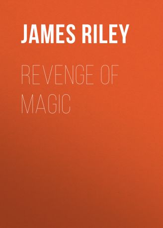 Riley James Whitcomb Revenge of Magic