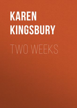 Karen Kingsbury Two Weeks