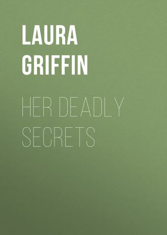 Laura Griffin Her Deadly Secrets