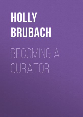 Holly Brubach Becoming a Curator