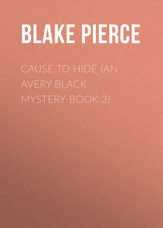 Blake Pierce Cause to Hide (An Avery Black Mystery-Book 3)
