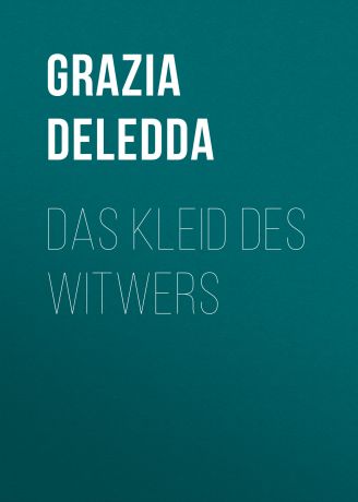 Grazia Deledda Das Kleid des Witwers