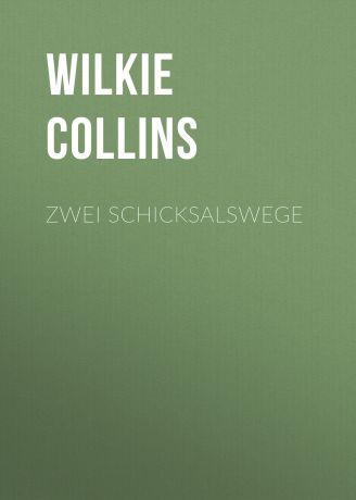 Уилки Коллинз Zwei Schicksalswege