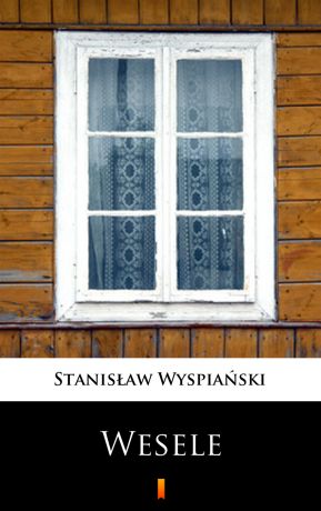 Stanisław Wyspiański Wesele
