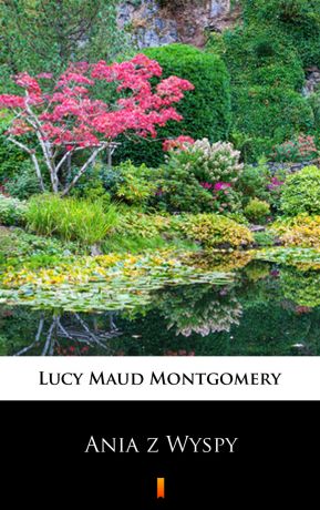 Lucy Maud Montgomery Ania z Wyspy