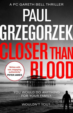Paul Grzegorzek Closer Than Blood: An addictive and gripping crime thriller