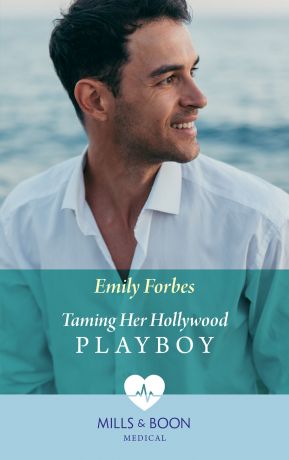 Emily Forbes Taming Her Hollywood Playboy