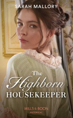 Sarah Mallory The Highborn Housekeeper