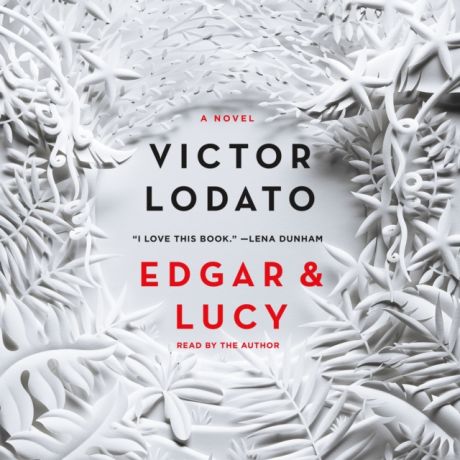 Victor Lodato Edgar and Lucy