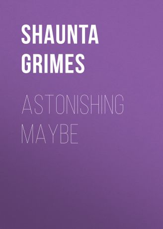 Shaunta Grimes Astonishing Maybe