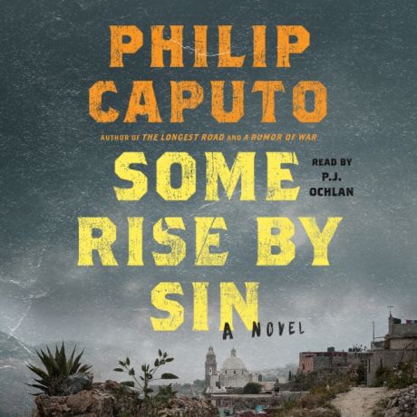 Philip Caputo Some Rise by Sin