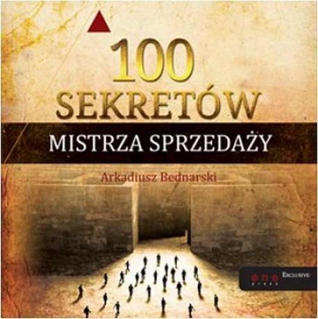 Arkadiusz Bednarski 100 sekretów Mistrza Sprzedaży