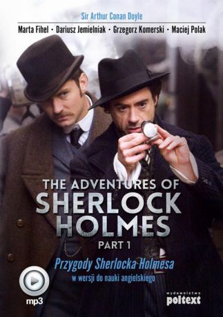 Sir Arthur Conan Doyle The Adventures of Sherlock Holmes (part I). Przygody Sherlocka Holmesa w wersji do nauki angielskiego