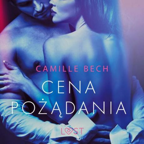 Camille Bech Cena pożądania - opowiadanie erotyczne
