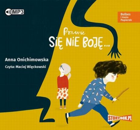 Anna Onichimowska Bulbes i Hania Papierek Prawie się nie boję...