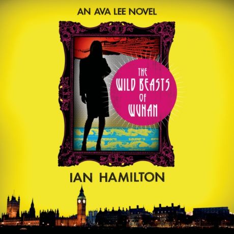 Ian Hamilton Wild Beasts of Wuhan