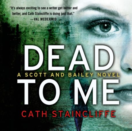 Cath Staincliffe Dead to Me