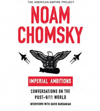 Noam Chomsky Imperial Ambitions