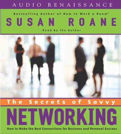 Susan RoAne Secrets of Savvy Networking