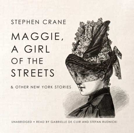 Stephen Crane Maggie, a Girl of the Streets & Other New York Stories