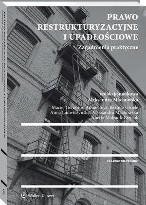 Anetta Malmuk-Cieplak Prawo restrukturyzacyjne i upadłościowe. Zagadnienia praktyczne