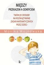Monika Wojnowska Między przekazem a odkryciem
