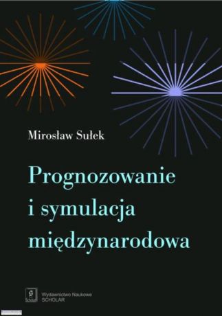 Mirosław Sułek Prognozowanie i symulacja międzynarodowa