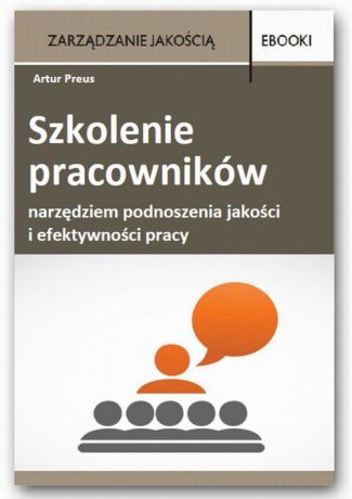 Artur Preus Szkolenie pracowników narzędziem podnoszenia jakości i efektywności pracy