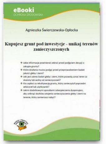 Agnieszka Świerczewska-Opłocka Kupujesz grunt pod inwestycje - unikaj terenów zanieczyszczonych