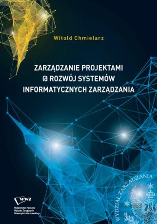 Witold Chmielarz Zarządzanie projektami @ rozwój systemów informatycznych zarządzania