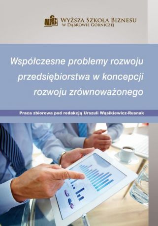 Отсутствует Współczesne problemy rozwoju przedsiębiorstwa w koncepcji rozwoju zrównoważonego