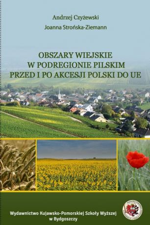 Andrzej Czyżewski Obszary wiejskie w podregionie pilskim przed i po akcesji Polski do UE