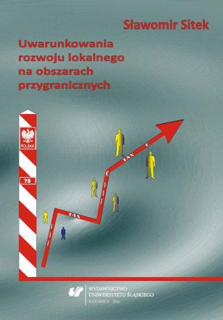 Sławomir Sitek Uwarunkowania rozwoju lokalnego na obszarach przygranicznych