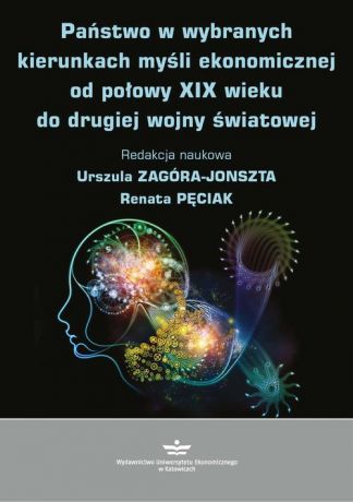 Отсутствует Państwo w wybranych kierunkach myśli ekonomicznej od połowy XIX wieku do drugiej wojny światowej