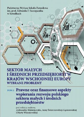 Отсутствует Sektor małych i średnich przedsiębiorstw krajów wschodniej Europy: wybrane problemy. T. 2. Prawne oraz finansowe aspekty wspierania rozwoju polskiego sektora małych i średnich przedsiębiorstw
